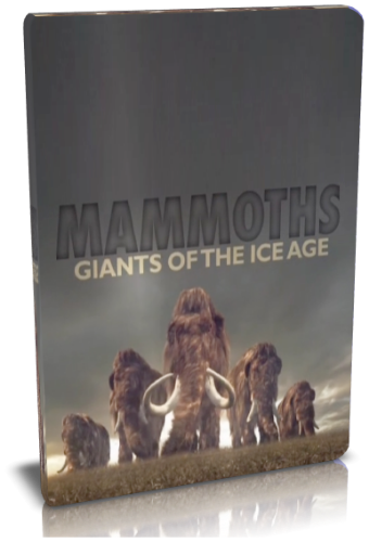 Мамонты - гиганты ледникового периода / Mammoths. Giants of the Ace VO
